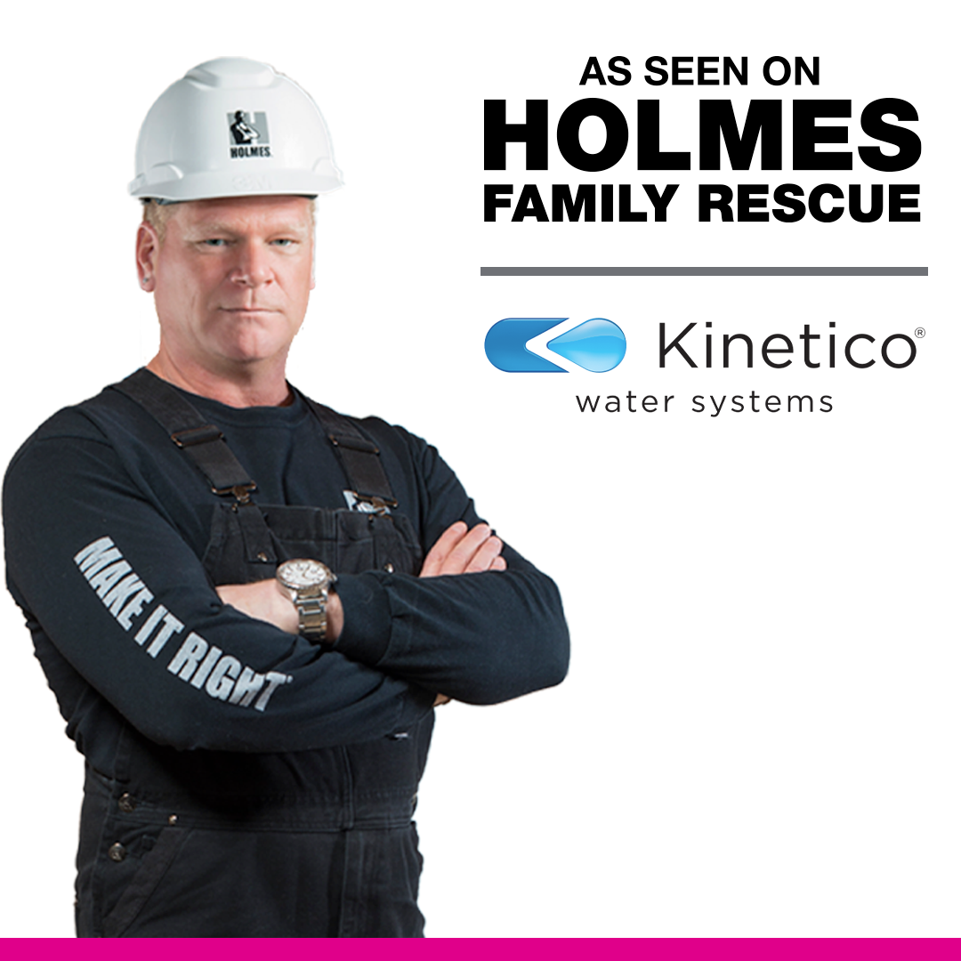 Mike Holmes Kinetico Water Systems As Seen on Holmes Family